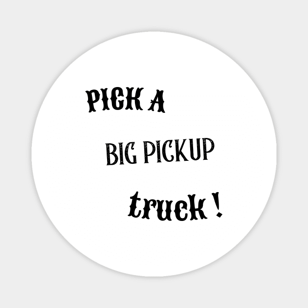 Pick a big pickup truck! Magnet by TS Studio